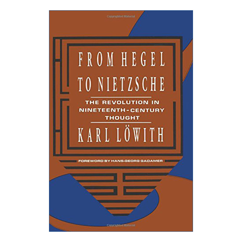 英文原版 From Hegel to Nietzsche从黑格尔到尼采 19世纪思维中的革命性决裂 Karl Lowith英文版进口英语原版书籍