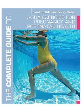 英文原版 The Complete Guide to Aqua Exercise for Pregnancy and Postnatal Health 孕期及产后水中运动完全指南 英文版