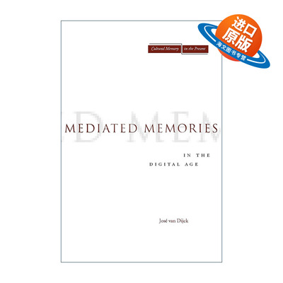 英文原版 Mediated Memories in the Digital Age 数字时代的中介化记忆 何塞·范·迪克 英文版 进口英语原版书籍