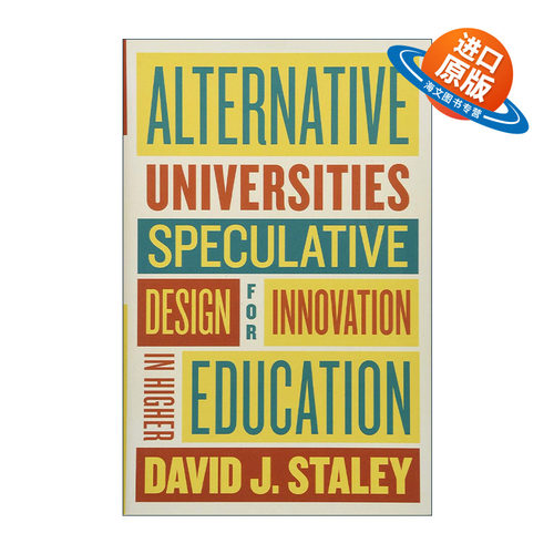英文原版 Alternative Universities 重新构想大学 高等教育创新的十种设计 David J. Staley 精装 英文版 进口英语原版书籍