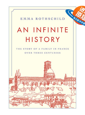 英文原版 An Infinite History 无尽沧桑 一纸婚约与一个法国普通家族的浮沉1700-1900年 Emma Rothschild 艾玛·罗斯柴尔德 进口