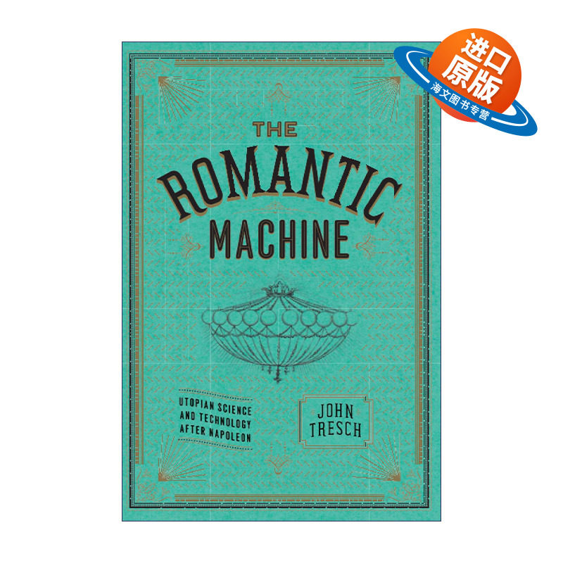 英文原版 The Romantic Machine 浪漫机器 拿破仑之后的乌托邦科学与技术 John Tresch 英文版 进口英语原版书籍