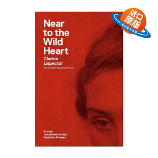 英文原版 Near to the Wild Heart 濒临狂野的心 星辰时刻作者 巴西女作家克拉丽丝·李斯佩克朵 Clarice Lispector 进口英语原版