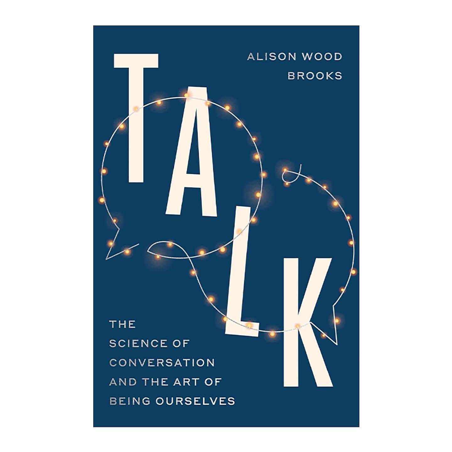 英文原版 Talk 谈话 交流的科学与做自己的艺术 哈佛商学院副教授Alison Wood Brooks 英文版 进口英语原版书籍
