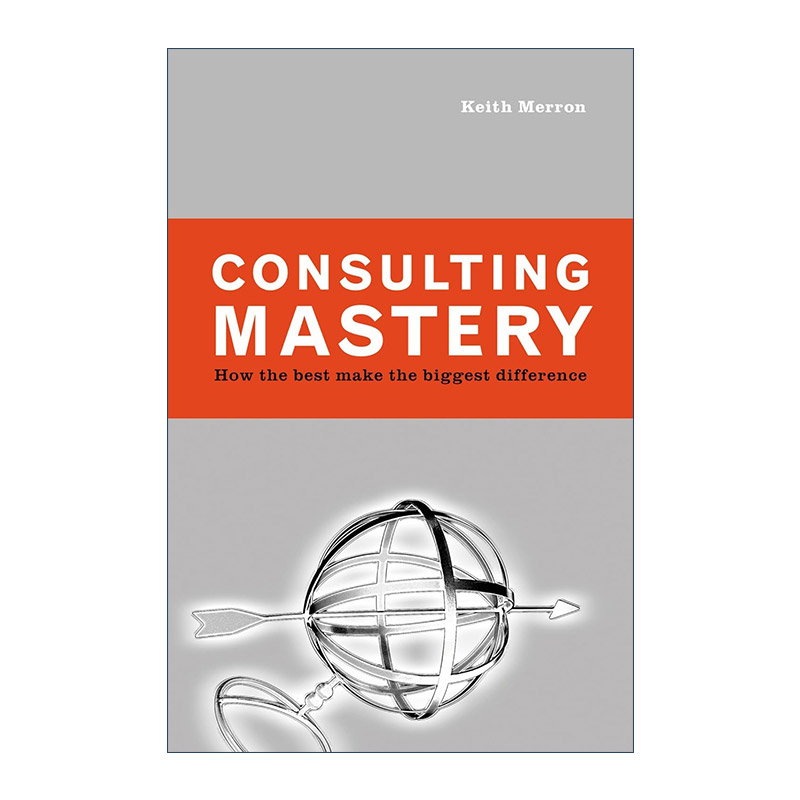 英文原版 Consulting Mastery 咨询大师 顾问建议客户解决问题指南 培训 Keith Merron 精装 英文版 进口英语原版书籍