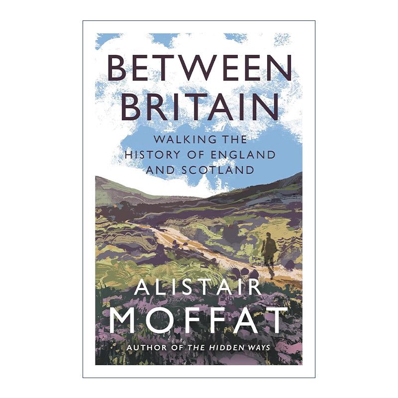 英文原版 Between Britain 跨越不列颠边界 Alistair Moffat 英格兰与苏格兰历史漫旅 英文版 进口英语原版书籍