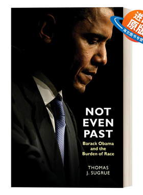英文原版 Not Even Past 甚至还未过去 奥巴马与美国的种族负担 Thomas J. Sugrue 英文版 进口英语原版书籍