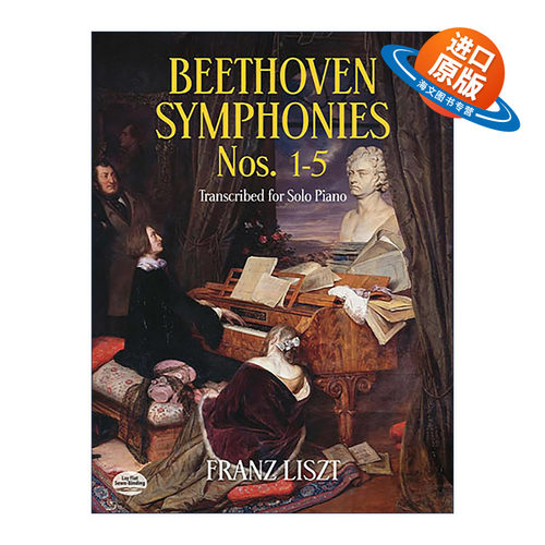 英文原版 Beethoven Symphonies Nos.1-5 Transcribed for Solo Piano贝多芬交响曲第1-5号钢琴独奏改编谱Franz Liszt弗朗茨李斯特