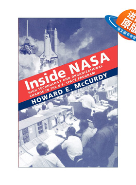 英文原版 Inside NASA 美国航空航天局内部 美国太空计划的高科技和组织变革 Howard E. McCurdy 英文版 进口英语原版书籍