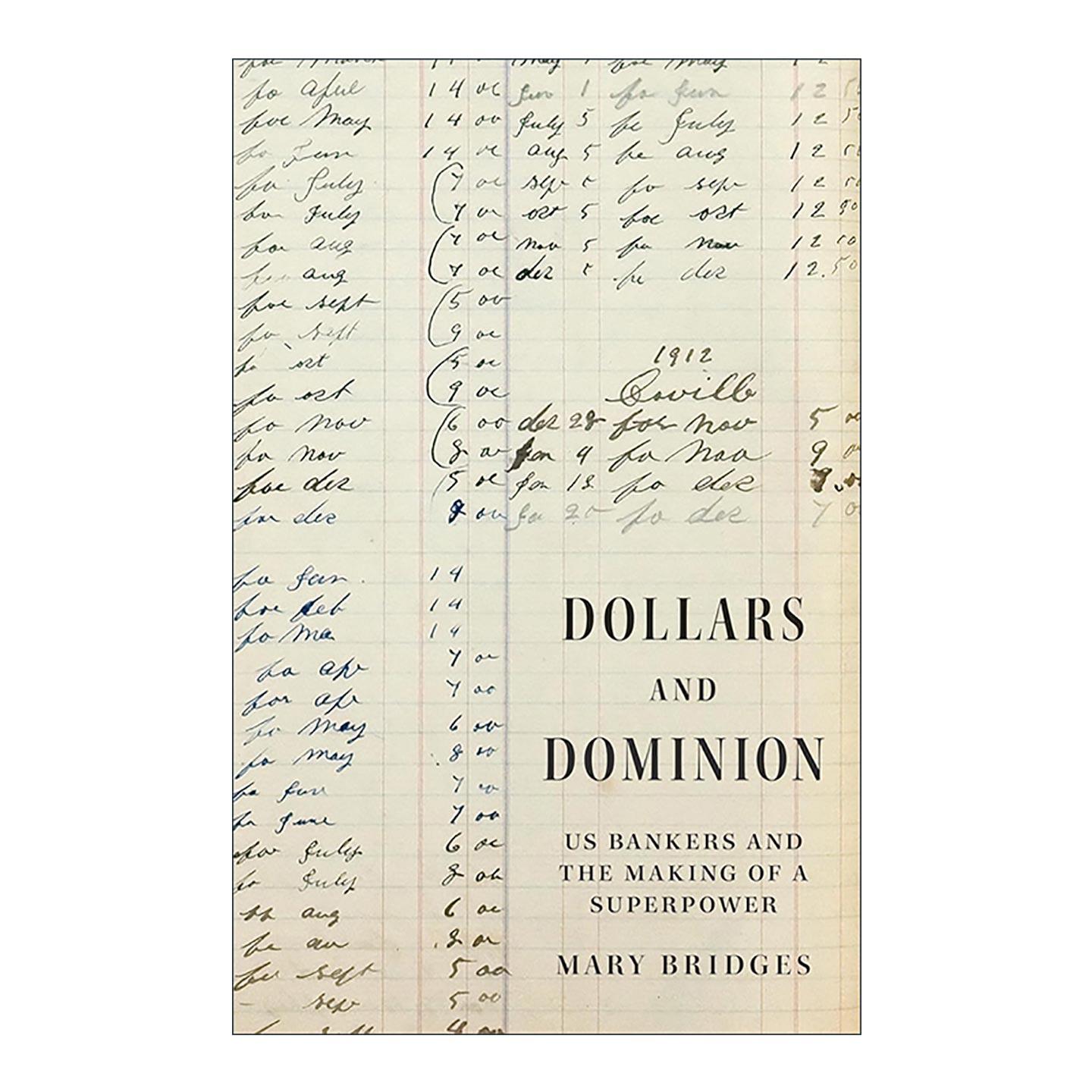 英文原版 Dollars and Dominion 美元和霸权 美国银行家和超级大国的形成 历史学家 普林斯顿 精装 英文版 进口英语原版书籍