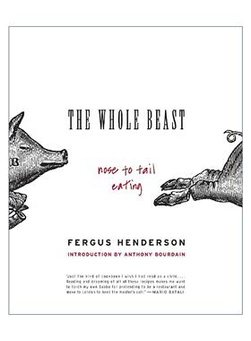 英文原版 The Whole Beast 全身可食 从鼻子吃到尾巴 内脏料理复兴教父Fergus Henderson 米其林一星餐厅St. John创办人 英文版