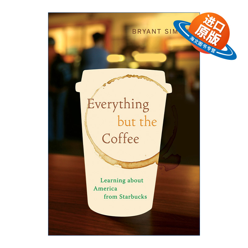 英文原版 Everything but the Coffee 除了咖啡之外的一切 从星巴克了解美国 社会学 Bryant Simon 英文版 进口英语原版书籍