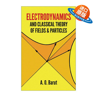 英文原版 Electrodynamics and Classical Theory of Fields and Particles 电动力学与经典场与粒子理论 物理学 A. O. Barut