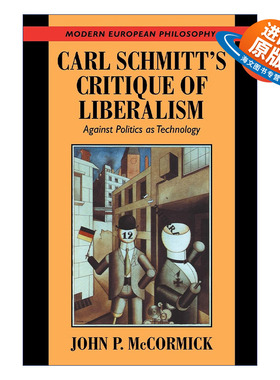 英文原版 Carl Schmitt's Critique of Liberalism 施米特对自由主义的批判 反对技术作为政治 剑桥现代欧洲哲学系列 进口书籍