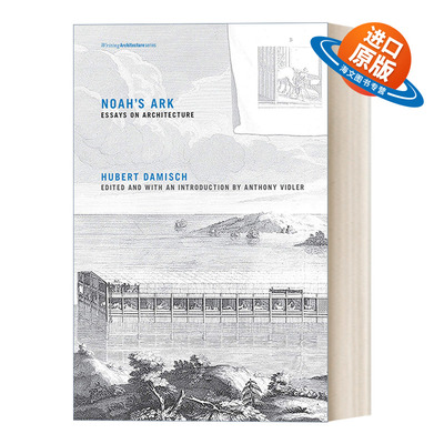 英文原版 Noah's Ark Essays on Architecture Writing Architecture 诺亚方舟 建筑随笔 历史 批评 Hubert Damisch 进口英语书籍