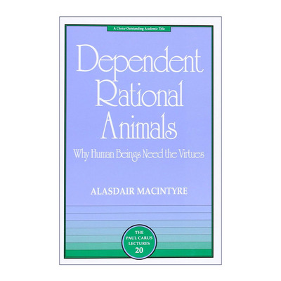 英文原版 Dependent Rational Animals Paul Carus Lectures 依赖性的理性动物 人类为什么需要德性 哲学 Alasdair MacIntyre