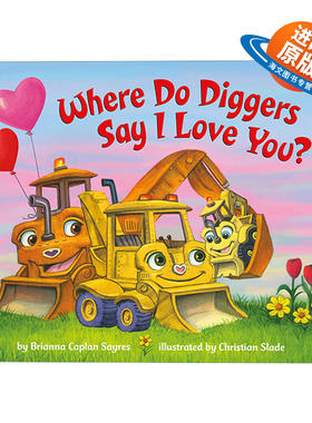 英文原版 Where Do Diggers Say I Love You?  挖掘机在哪里说爱你 儿童绘本纸板书 英文版 进口英语原版书籍
