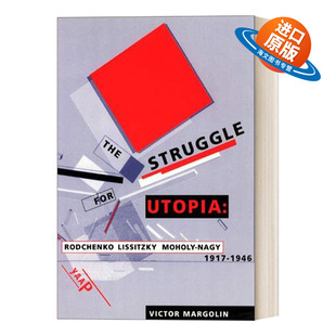英文原版 The Struggle for Utopia  1917-1946 设计，为乌托邦而奋斗 罗德琴科、利西茨基和莫霍利-纳吉 1917—1946 英文版进口书