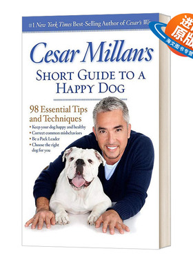 英文原版 Cesar Millan's Short Guide to a Happy Dog 塞萨尔·米兰的快乐狗简明指南 98个基本技巧和技术 英文版 进口英语书