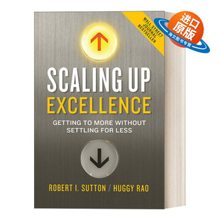 英文原版 Scaling Up Excellence 可复制的成功 如何扩散局部的小成功 让组织成效倍增 Robert I. Sutton 英文版 进口英语原版书籍