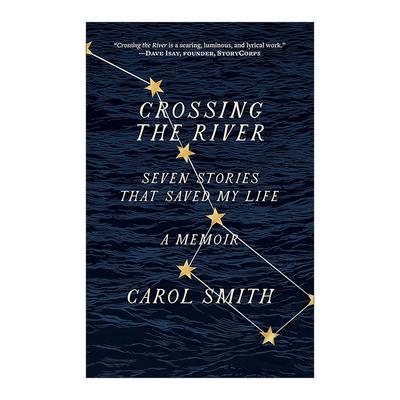 英文原版 Crossing the River 渡河 拯救我生命的七个故事 回忆录 七次普利策奖提名作家Carol Smith 英文版 进口英语原版书籍