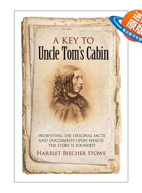 英文原版 A Key to Uncle Tom's Cabin 汤姆叔叔的小屋的关键 呈现故事所依据的原始事实和文件 斯托夫人 英文版进口英语原版书籍