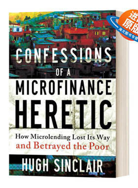 英文原版 精装 Confessions of a Microfinance Heretic 一个小额信贷异教徒的自白 英文版 进口英语原版书籍
