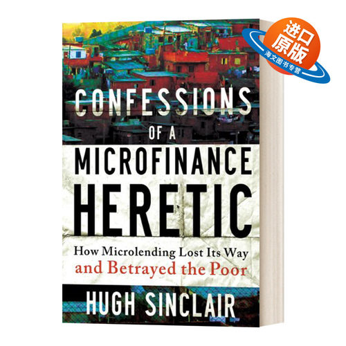 英文原版 精装 Confessions of a Microfinance Heretic 一个小额信贷异教徒的自白 英文版 进口英语原版书籍