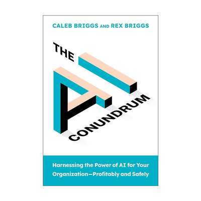 英文原版 The AI Conundrum The MIT Press 人工智能的难题 如何让AI为组织带来收益并确保安全 Caleb Briggs 精装 英文版