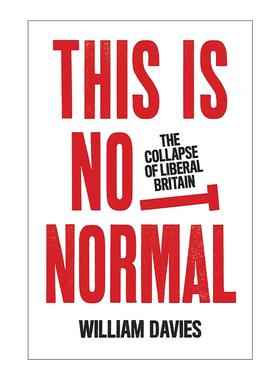 英文原版 This is Not Normal 这不正常 自由主义英国的崩溃 精装 伦敦大学政治经济学教授 威廉·戴维斯 英文版 进口英语原版书籍