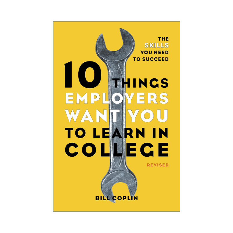 英文原版 10 Things Employers Want You to Learn in College 雇主希望你在大学里学到的10件事 修订版 成功所需技能 Bill Coplin