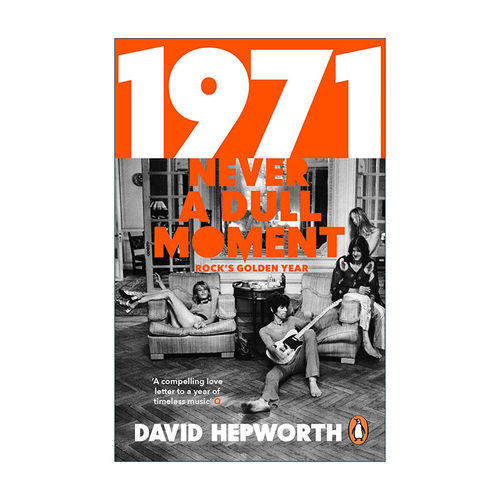 英文原版 1971 Never a Dull Moment 一九七一 一个从不会沉闷的时刻 摇滚乐的黄金之年 David Hepworth 英文版 进口英语原版书籍