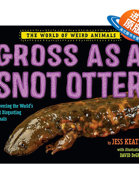 英文原版 Gross as a Snot Otter The World of Weird Animals像水獭一样恶心 奇异动物世界系列儿童精装科普百科绘本Jess Keating