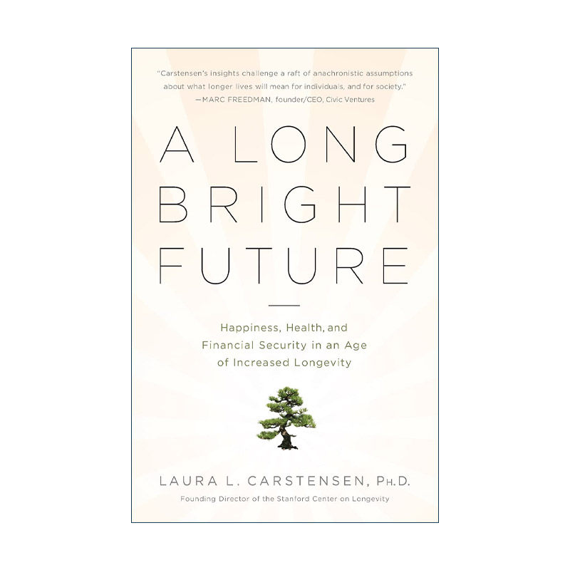 英文原版 A Long Bright Future 漫长而光明的未来 斯坦福大学的心理学家 美国国家医学院院士Laura Carstensen 进口英语原版书籍