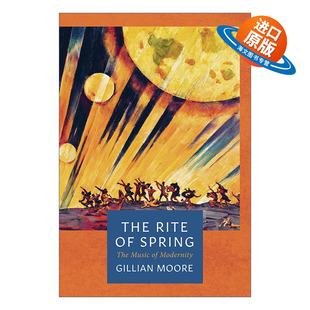 英文原版 The Rite of Spring 春之祭 噪音 芭蕾与现代主义的开端 吉莲·摩尔 里程碑文库系列 英文版 进口英语原版书籍