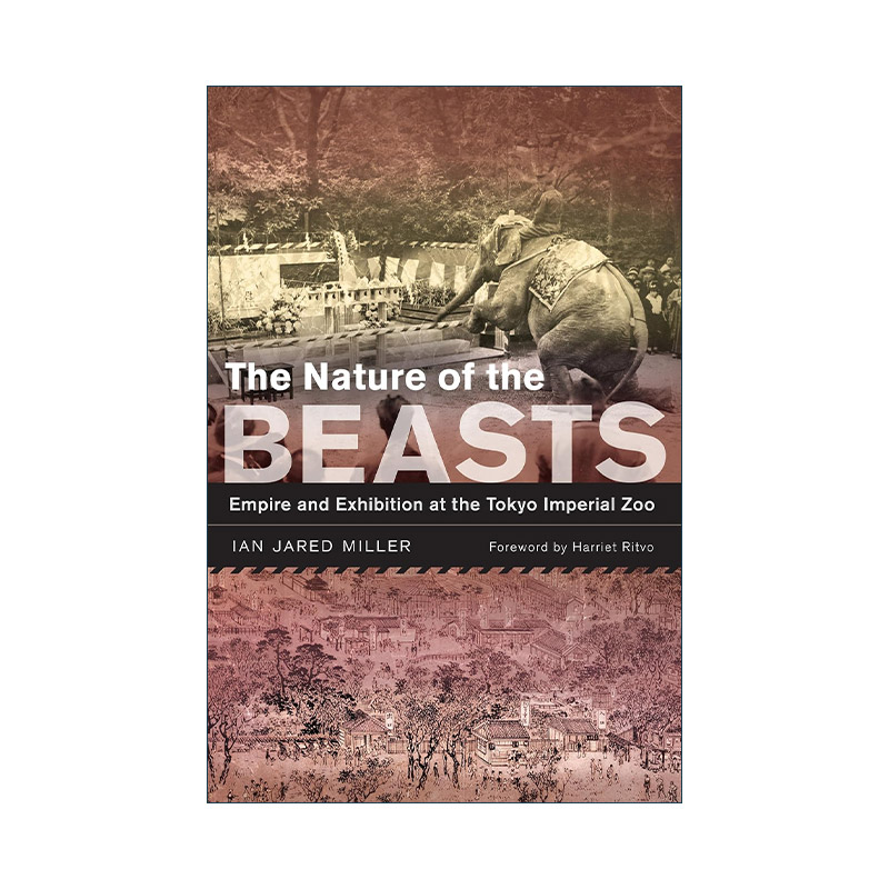 英文原版 The Nature of the Beasts 樱与兽 帝国中心的上野动物园 哈佛大学历史学教授Ian Jared Miller伊恩·米勒 进口英语书籍