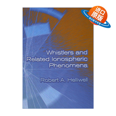 英文原版 Whistlers and Related Ionospheric Phenomena 哨声和相关电离层现象 卫星观测 Robert Helliwell 进口英语原版书籍
