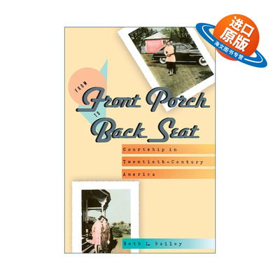 英文原版 From Front Porch to Back Seat 从门廊到后座 美国20世纪求爱史 Beth L. Bailey 英文版 进口英语原版书籍