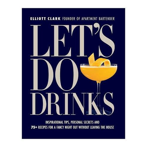 英文原版 Let's Do Drinks 宅家也微醺 75+ 款精品调酒配方 精装 英文版 进口英语原版书籍
