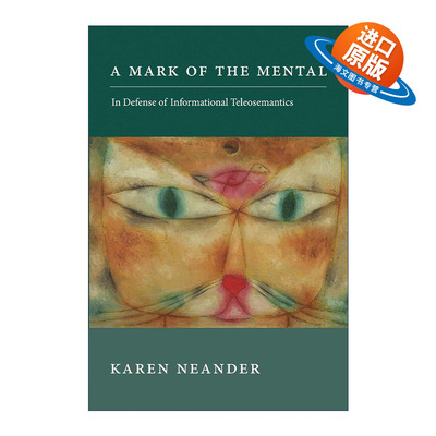 英文原版 A Mark of the Mental The MIT Press 心理的印记 为信息目的论语义学辩护 杜克大学哲学教授Karen Neander 精装 英文版