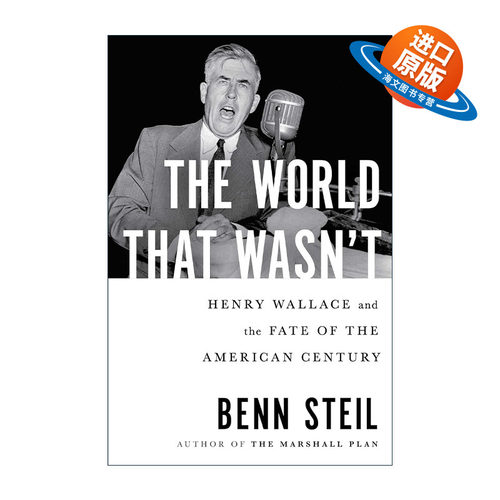 英文原版 The World That Wasn't 不存在的世界 亨利·华莱士与美国世纪的命运 精装 班·斯泰尔Benn Steil 进口英语原版书籍