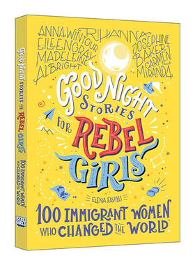 英文原版 Good Night Stories for Rebel Girls 100 Immigrant Women Who Changed the World 改变世界的100位移民妇女 精装进口