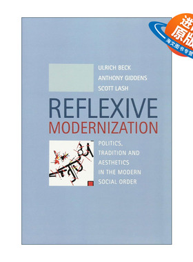 英文原版 Reflexive Modernization 自反性现代化 现代社会秩序中的政治 传统与美学 乌尔里希?贝克 英文版 进口英语原版书籍
