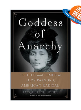 英文原版 Goddess of Anarchy 美国激进派 露西·帕森斯的生活与时代 精装 普利策奖得主Jacqueline Jones 英文版进口英语原版书籍