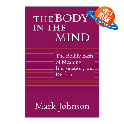 英文原版 The Body in the Mind 思维的主体 意义 联想和推论的主体基础 Mark Johnson 英文版 进口英语原版书籍