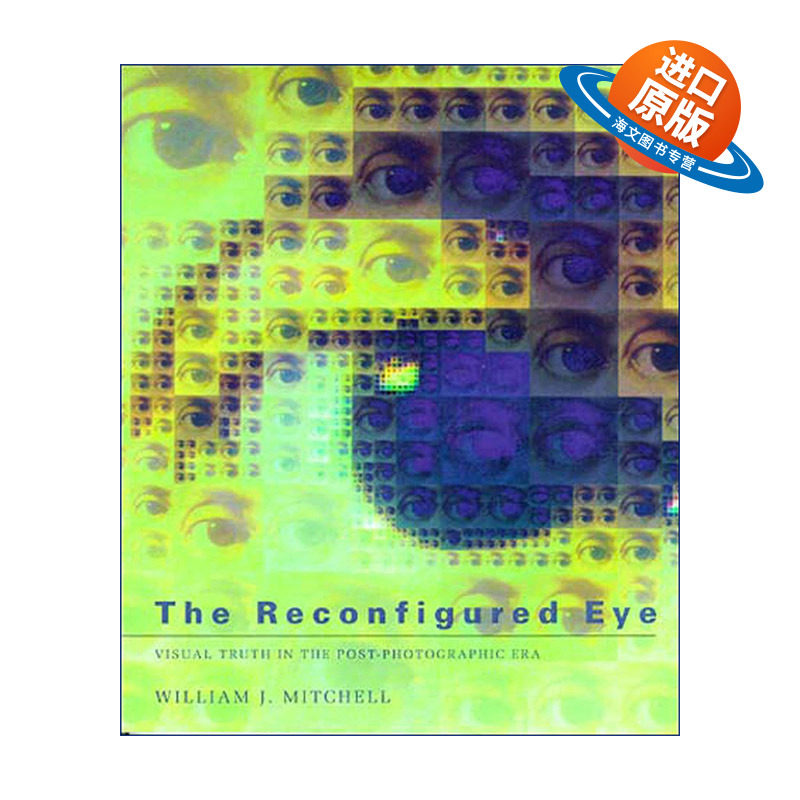 英文原版 The Reconfigured Eye 重组的眼睛 后摄影时代的视觉真相 William J. Mitchell 英文版 进口英语原版书籍