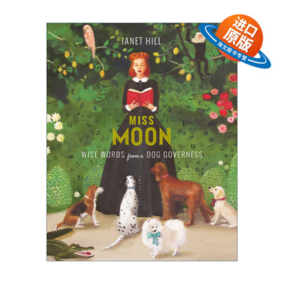 英文原版 Miss Moon Wise Words from a Dog Governess 月亮小姐的幸福宣言 儿童精装绘本 狗狗哲学 礼貌礼仪 Janet Hill 进口书籍