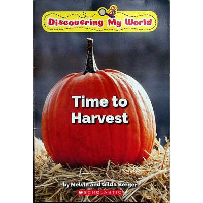 Time to harvest by Melvin Berger平装Scholastic Incor