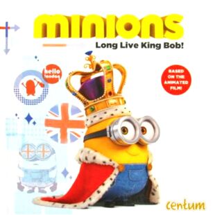 小黄人系列原版书Minions鲍勃国王万岁英语绘本亲子共读幽默冒险故事根据爆火动画电影改编讲述小黄人鲍勃意外成为英国国王的有