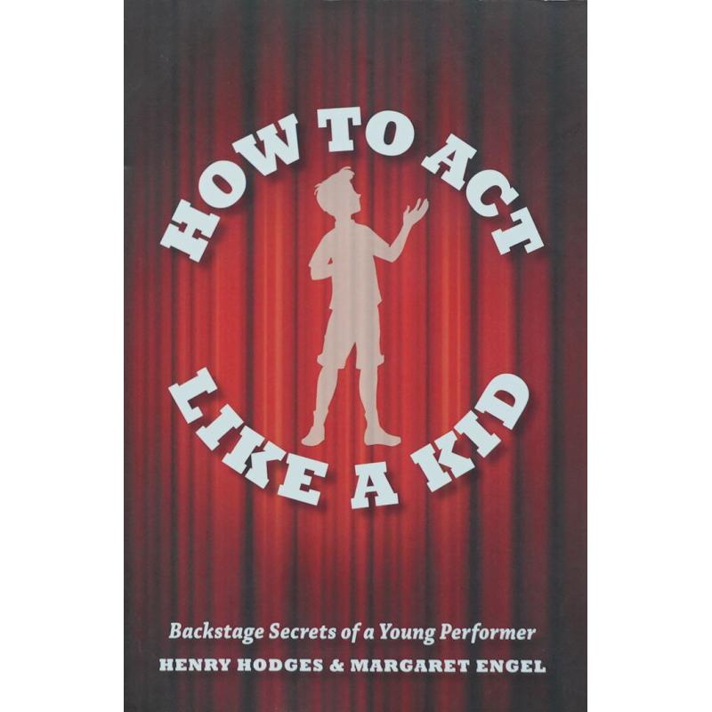 How to Act Like a Kid: Backstage Secrets of a Young Performer by Henry Hodges平装Disney Editions如何表现得像个孩子:年轻